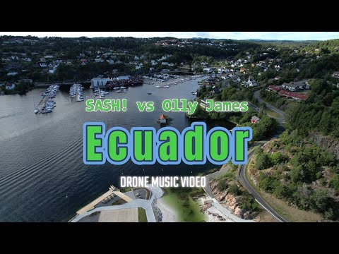 SASH! vs Olly James - Ecuador (Drone Music Video)