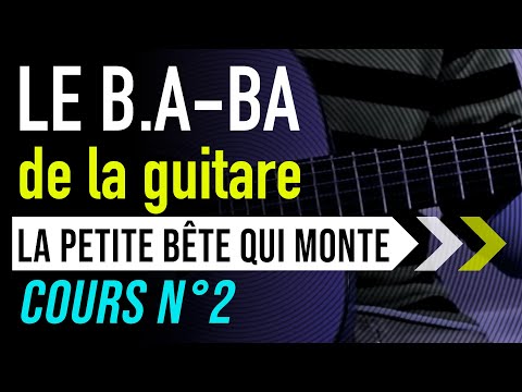 LE B.A-BA DE LA GUITARE cours n°2 " la petite bête qui monte", apprendre les bases de la guitare