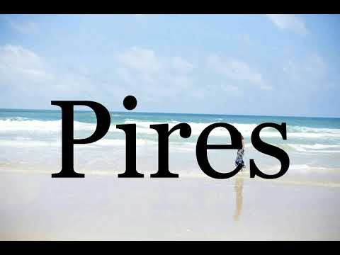 How To Pronounce Pires🌈🌈🌈🌈🌈🌈Pronunciation Of Pires