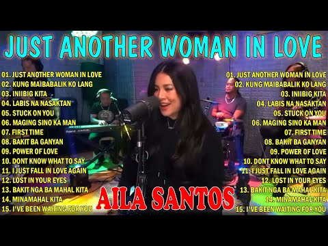 ✨Just Another Woman In Love Playlist,💕Nonstop AILA SANTOS 2024,Best of OPM Love Songs,✨ #toptrending