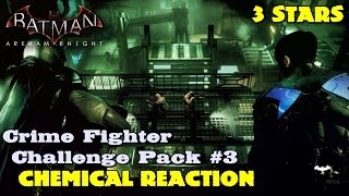 Batman Arkham Knight ★ Crime Fighter Challenge Pack #3 ★ Chemical Reaction [3 Stars]