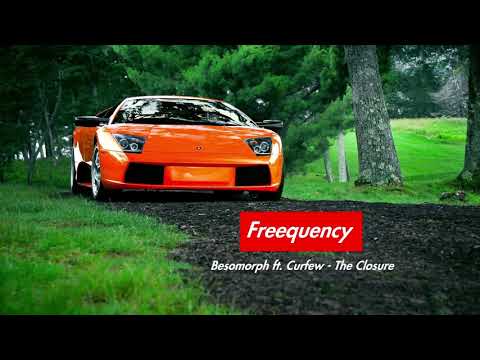 Besomorph ft. Curfew - The Closure