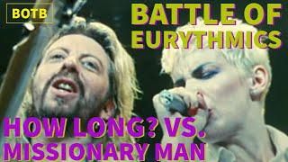Battle of Eurythmics: Day 78 - How Long? vs. Missionary Man