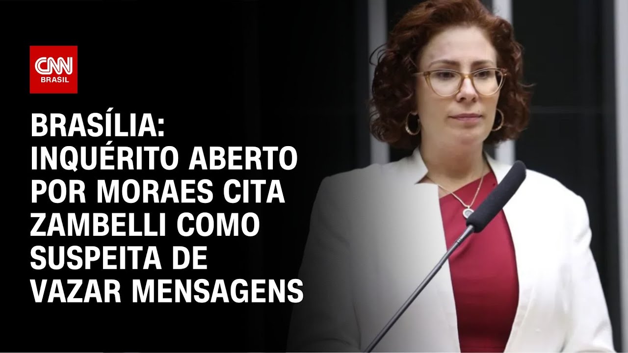 Basília: Inquérito aberto por Moraes cita Zambelli como suspeita de vazar mensagens | LIVE CNN