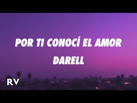 Darell - Por Ti Conocí el Amor (Letra/Lyrics)