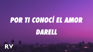 Darell - Por Ti Conocí el Amor (Letra/Lyrics)