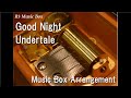 Good Night/Undertale [Music Box]