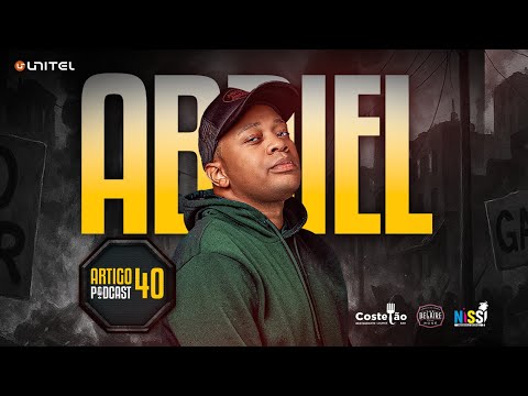 ARTIGO 40 PODCAST - ABDIEL  #126