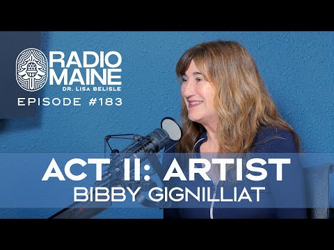 Radio Maine: My Second Act as an Artist: Bibby Gignilliat