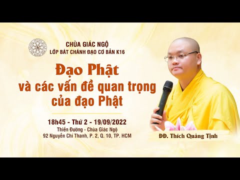 Đạo Phật và các vấn đề quan trọng của đạo Phật - Thầy Quảng Tịnh giảng lớp Bát Chánh Đạo