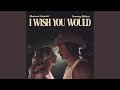 I Wish You Would