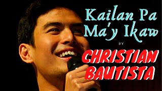 Kailan Pa Ma&#39;y Ikaw - Christian Bautista (Live)