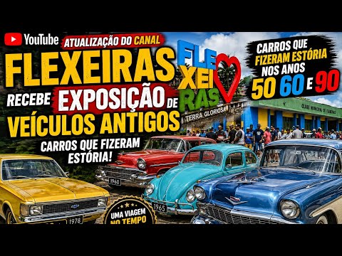 ATUALIZAÇÃO DO CANAL / DOMINGÃO DE MUITAS EXPOSIÇÃO DE VEÍCULOS ANTIGOS / RELÍQUIAS FLEXEIRAS-AL / 