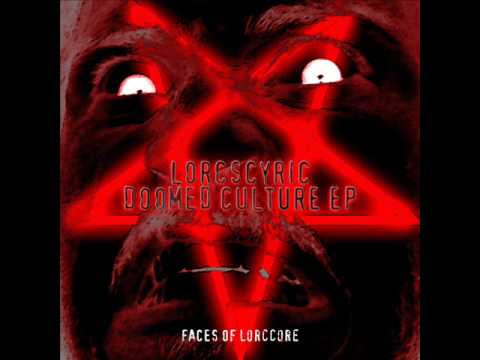 Lorcscyric - Doomed Culture (Official)