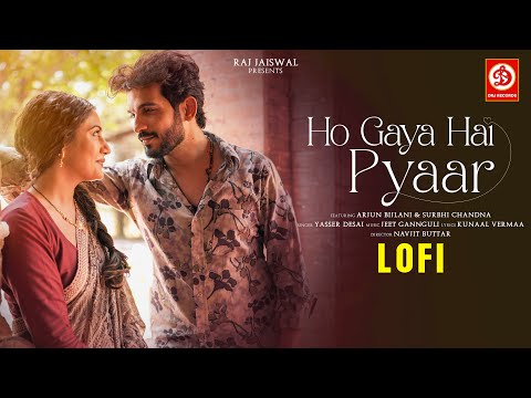 Ho Gaya Hai Pyaar (Lofi) | Yasser Desai |Arjun Bijlani |Surbhi Chandna |Jeet Gannguli | Kunaal Verma