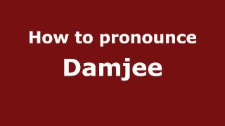 How to pronounce Damjee