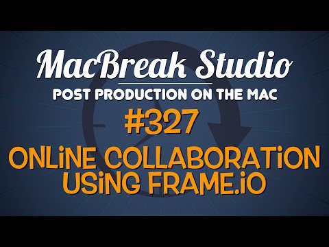 Macbreak Studio Ep 327: Frame.IO Collaboration