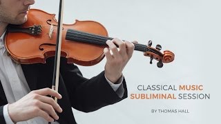 Anxiety & Depression Relief - Classical Music Subliminal Session - By Thomas Hall