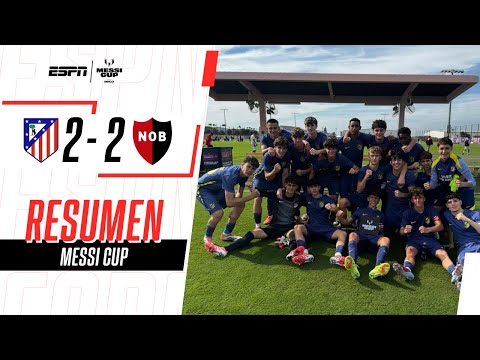 NEWELL'S ELIMINADO DE LA MESSI CUP TRAS IGUALAR ANTE EL ATLETI | Atl. Madrid 2-2 Newell's| RESUMEN