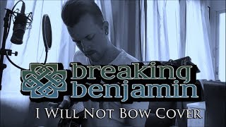 BREAKING BENJAMIN - I Will Not Bow [Guitar Cover]