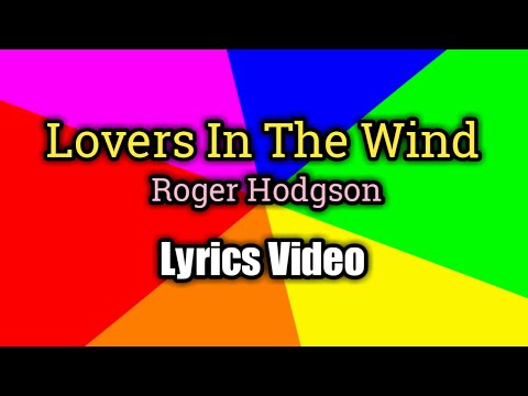 Lovers In The Wind (Lyrics Video) - Roger Hodgson