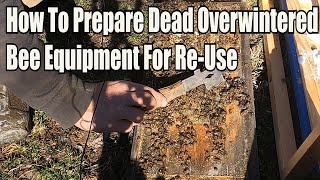 Preparing Dead Overwintered Bee Equipment For Re-Use