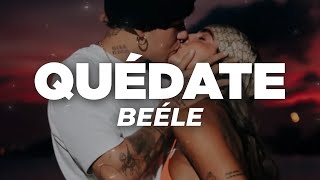 Beéle - Quédate (Letra)