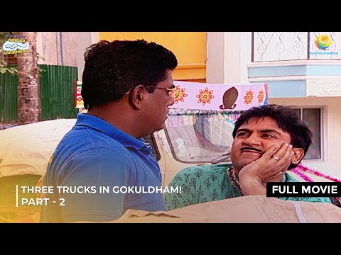 Three Trucks in Gokuldham! | FULL MOVIE | Part 2 | Taarak Mehta Ka Ooltah Chashmah