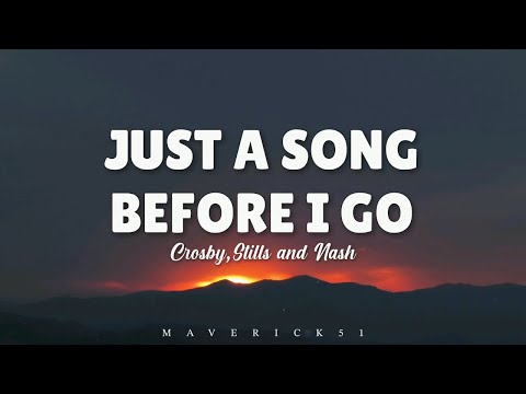 Crosby, Stills and Nash - Just a song before I go (Lyrics) ♪