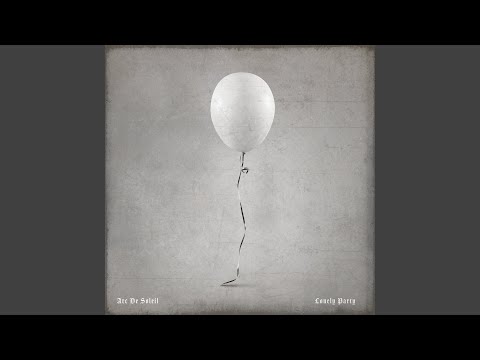 Lonely Party - Arc De Soleil