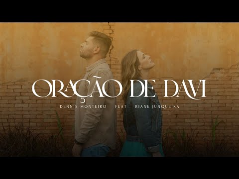 DENNIS MONTEIRO E RIANE JUNQUEIRA - ORAÇÃO DE DAVI