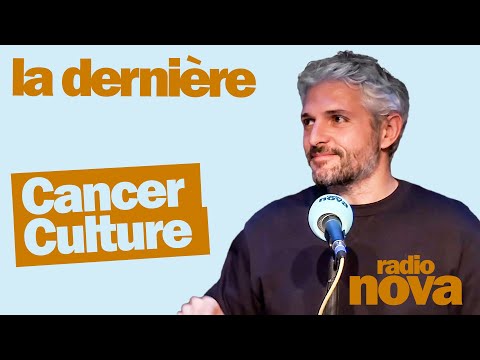 Cancer Culture - Pierre-Emmanuel Barré's column in "The Last"