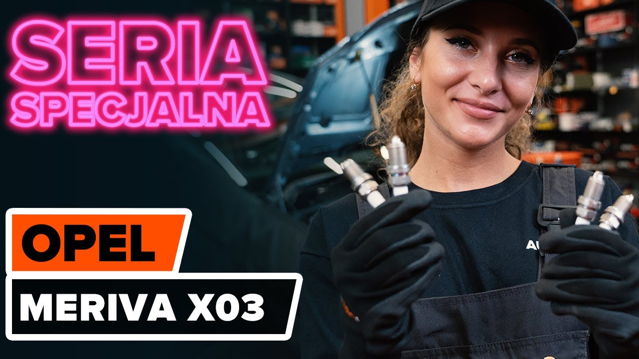 Jak wymienić świece zapłonowe w Opel Meriva X03 - poradnik naprawy