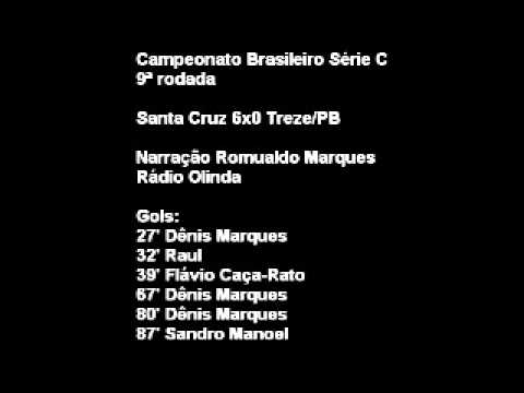 Santa Cruz 6x0 Treze/PB - Na voz de Romualdo Marques, Rádio Olinda - Série C 2013