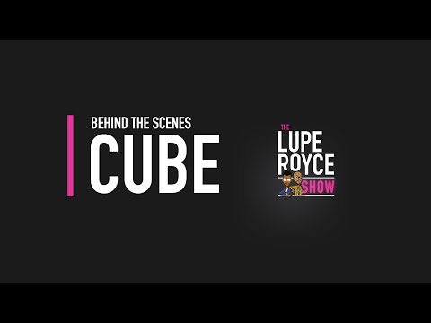 The Lupe and Royce Show: Episode 6 - Cube
