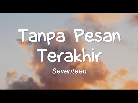 Seventeen - Tanpa Pesan Terakhir (Lirik)