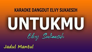 Download lagu UNTUKMU - KARAOKE DANGDUT ELVY SUKAESIH mp3 Download lagu UNTUKMU - KARAOKE DANGDUT ELVY SUKAESIH mp3
