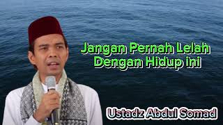 Download lagu Jangan Pernah Lelah Dengan Hidup Ini|| Ceramah Ustadz Abdul Somad mp3