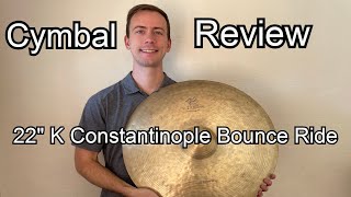 Zildjian 22" K Constantinople Bounce Ride Cymbal | A Player's Review