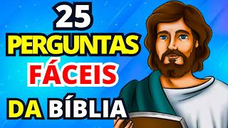 25 PERGUNTAS BÍBLICAS NÍVEL FÁCIL SOBRE A PALAVRA DE DEUS - QUIZ BÍBLICO