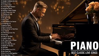 Classic Piano Best Hits - 50 Most Famous Beautiful Piano Love Songs Of All Time -Best Romantic Music