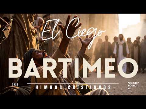 El Ciego Bartimeo | Himno Cristiano | Hijo de David, Ten Misericordia de Mí | WSAI