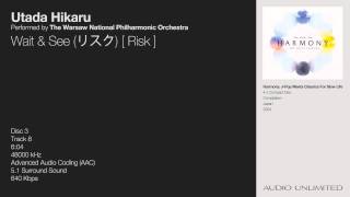 Utada Hikaru &amp; The Warsaw National Philharmonic Orchestra - Wait &amp; See (リスク) [ Risk ]