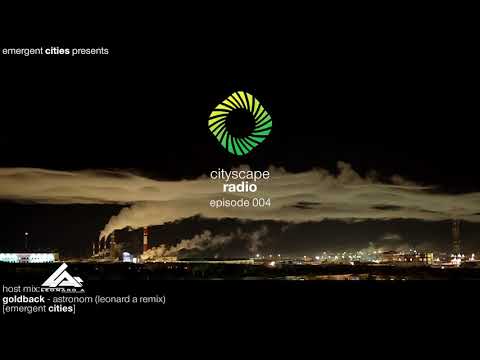 Cityscape Radio Episode 004 - Leonard A
