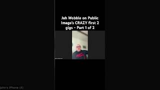 Jah Wobble on Public Image’s CRAZY first 2 gigs - Part 1 of 2