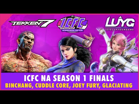 【Tekken 7 Season 4】ICFC NA Season 1 Finals: Binchang, Cuddle Core, Joey Fury, Glaciating