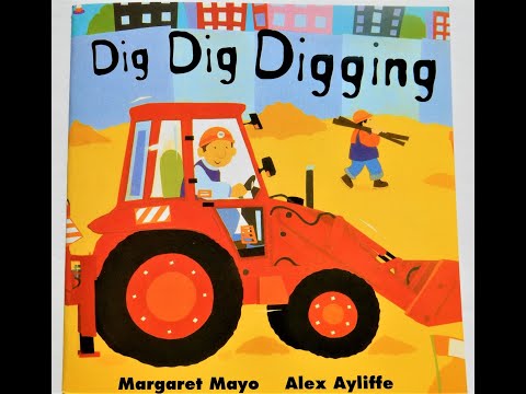 Dig Dig Digging By Margaret Mayo, Book Read Aloud #kidsbooksreadaloud, Kids Book about Machines