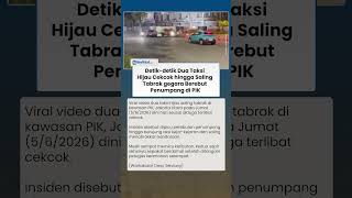 Detik-detik Dua Taksi Hijau Cekcok hingga Saling Tabrak gegara Berebut Penumpang di PIK