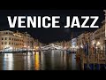 Venice Jazz Smooth Night Jazz With The Sounds Of The Grand Canal Venice