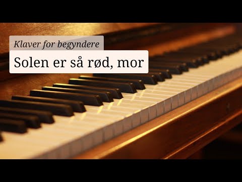 Lær at spille klaver - Solen er så rød, mor
